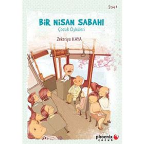 BIR NISAN SABAHI ÇOCUK ÖYKÜLERİ - ZEKERIYA KAYA