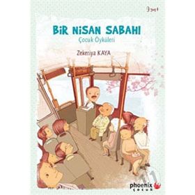 BIR NISAN SABAHI ÇOCUK ÖYKÜLERİ - ZEKERIYA KAYA