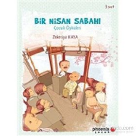 BIR NISAN SABAHI ÇOCUK ÖYKÜLERİ - ZEKERIYA KAYA