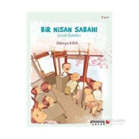 BIR NISAN SABAHI ÇOCUK ÖYKÜLERİ - ZEKERIYA KAYA