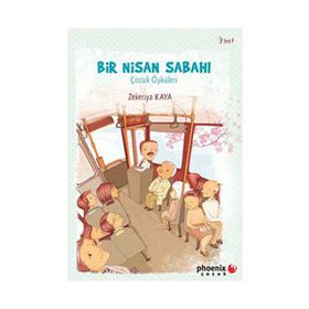 BIR NISAN SABAHI ÇOCUK ÖYKÜLERİ - ZEKERIYA KAYA