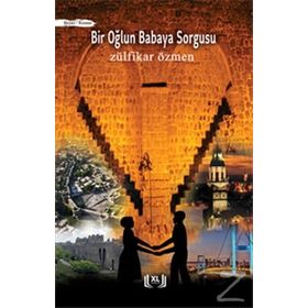 Bir Oğlun Babaya Sorgusu - Zülfikar Özmen