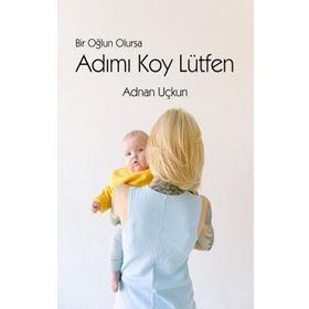 Bir Oğlun Olursa Adımı Koy Lütfen - Luna Yayınları