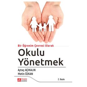 Bir Öğrenim Çevresi Olarak Okulu Yönetmek - Aytaç Açıkalın Metin Özkan