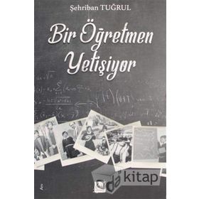Bir Öğretmen Yetişiyor- Şehriban Tuğrul
