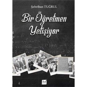 Bir Öğretmen Yetişiyor- Şehriban Tuğrul