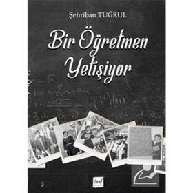 Bir Öğretmen Yetişiyor- Şehriban Tuğrul