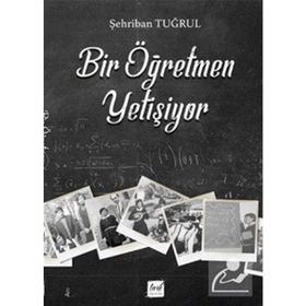 Bir Öğretmen Yetişiyor- Şehriban Tuğrul