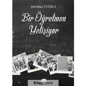 Bir Öğretmen Yetişiyor- Şehriban Tuğrul