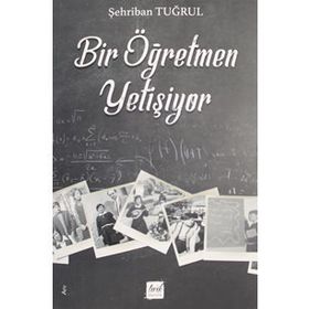 Bir Öğretmen Yetişiyor- Şehriban Tuğrul