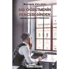 Bir Öğretmenin Penceresinden - Mustafa Kalaycı