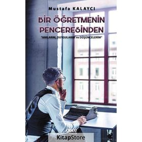 Bir Öğretmenin Penceresinden - Mustafa Kalaycı