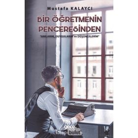 Bir Öğretmenin Penceresinden - Mustafa Kalaycı
