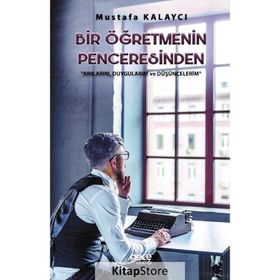 Bir Öğretmenin Penceresinden - Mustafa Kalaycı