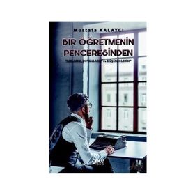 Bir Öğretmenin Penceresinden - Mustafa Kalaycı