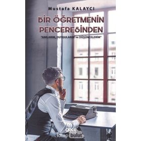 Bir Öğretmenin Penceresinden - Mustafa Kalaycı