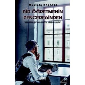 Bir Öğretmenin Penceresinden - Mustafa Kalaycı