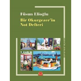 Bir Okurgezerin Not Defteri - Füsun Elioğlu