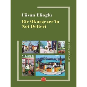 Bir Okurgezerin Not Defteri - Füsun Elioğlu