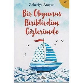Bir Okyanus Biriktirdim Gözlerimde - Zekeriya Atayan