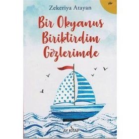 Bir Okyanus Biriktirdim Gözlerimde - Zekeriya Atayan
