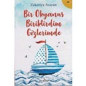 Bir Okyanus Biriktirdim Gözlerimde - Zekeriya Atayan