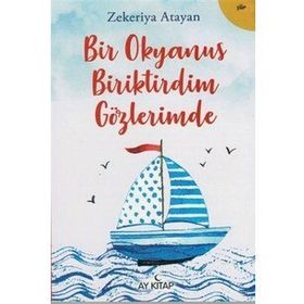 Bir Okyanus Biriktirdim Gözlerimde - Zekeriya Atayan