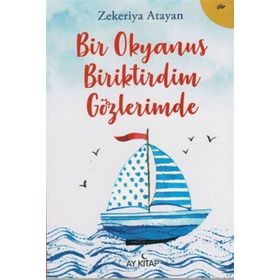 Bir Okyanus Biriktirdim Gözlerimde - Zekeriya Atayan
