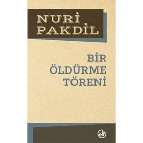 Bir Öldürme Töreni - Nuri Pakdil