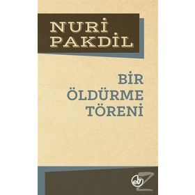 Bir Öldürme Töreni - Nuri Pakdil