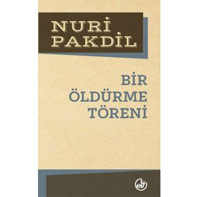 Bir Öldürme Töreni - Nuri Pakdil