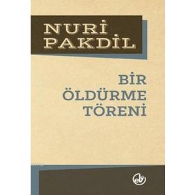 Bir Öldürme Töreni - Nuri Pakdil