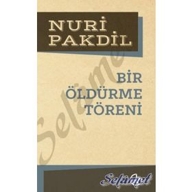 Bir Öldürme Töreni - Nuri Pakdil