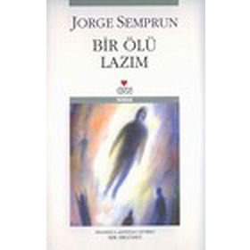BIR ÖLÜ LAZIM - JORGE SEMPRUN