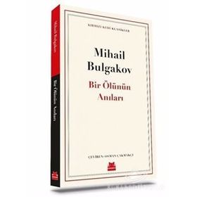 BIR ÖLÜNÜN ANILARI - MIHAIL AFANESYEVİÇ BULGAKOV