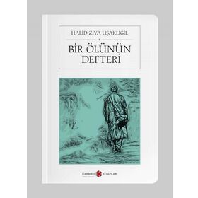 BIR ÖLÜNÜN DEFTERI - HALID ZIYA UŞAKLIGİL