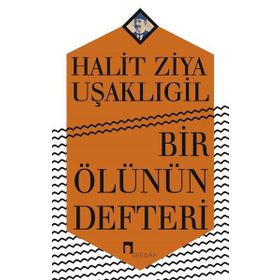 Bir Ölünün Defteri - halit ziya usakligil