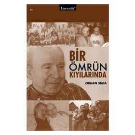 BIR ÖMRÜN KIYILARINDA - ORHAN SUDA