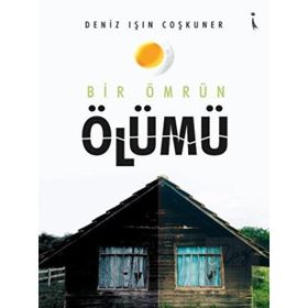 Bir Ömrün Ölümü - Deniz Işın Coşkuner - İkinci Adam Yayınları