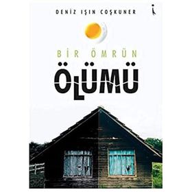 Bir Ömrün Ölümü - Deniz Işın Coşkuner - İkinci Adam Yayınları