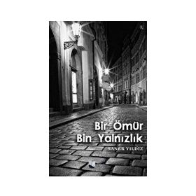 Bir Ömür Bin Yalnızlık - Saner Yıldız