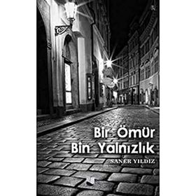 Bir Ömür Bin Yalnızlık - Saner Yıldız