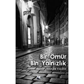 Bir Ömür Bin Yalnızlık - Saner Yıldız