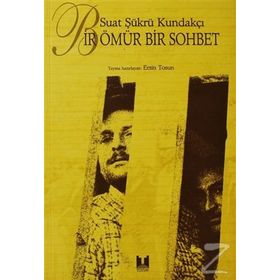 BIR ÖMÜR BIR SOHBET - SUAT ŞÜKRÜ KUNDAKÇI