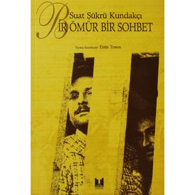 BIR ÖMÜR BIR SOHBET - SUAT ŞÜKRÜ KUNDAKÇI