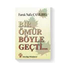 BIR ÖMÜR BÖYLE GEÇTİ - FARUK NAFIZ ÇAMLIBEL