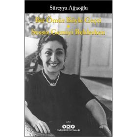 Bir Ömür Böyle Geçti - Sessiz Gemiyi Beklerken - Süreyya Ağaoğlu