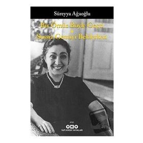 Bir Ömür Böyle Geçti - Sessiz Gemiyi Beklerken - Süreyya Ağaoğlu