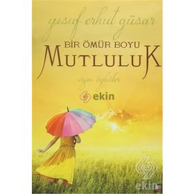 BIR ÖMÜR BOYU MUTLULUK - YUSUF ERKUT GÜSAR