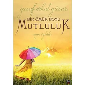 BIR ÖMÜR BOYU MUTLULUK - YUSUF ERKUT GÜSAR